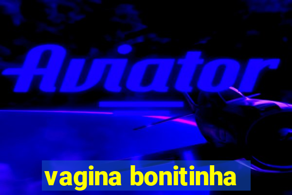 vagina bonitinha